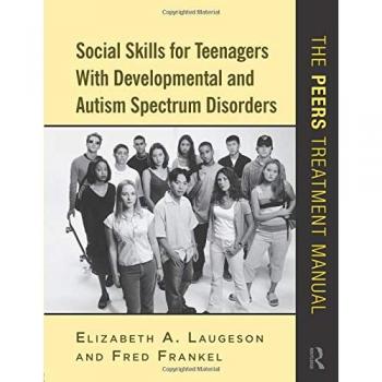 Social Skills for Teenagers with Developmental and Autism Spectrum Disorders: The PEERS Treatment Manual
