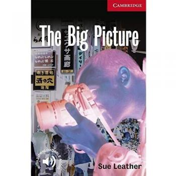 The Big Picture. Level 1 Beginner / Elementary. A1+. Cambridge English Readers. - 9780521798464