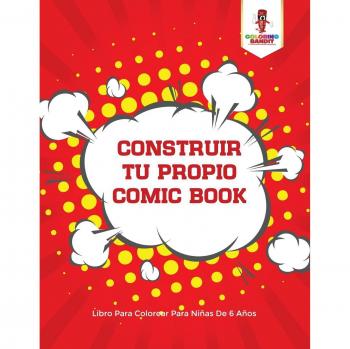 Libro para Colorear: Construye Tu Propio Comic para Niñas de 6 Años