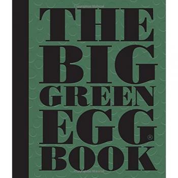 The Big Green Egg Book: Cooking on the Big Green Egg