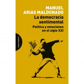 La Democracia Sentimental: Política y emociones en el siglo XXI