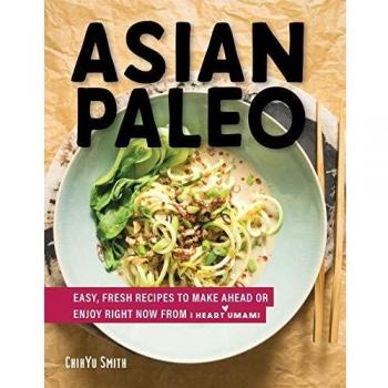 Asian Paleo - Easy, Fresh Recipes to Make Ahead or Enjoy Right Now from I Heart Umami