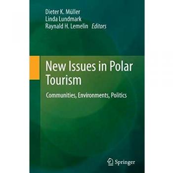 New Issues in Polar Tourism: Communities, Environments, Politics