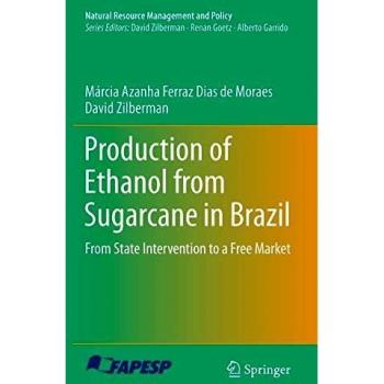 Production of Ethanol from Sugarcane in Brazil: From State Intervention to a Free Market: 43