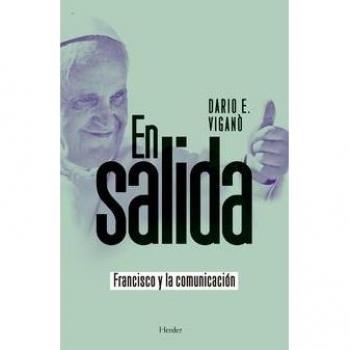 En salida. Francisco y la comunicación - Dario Edoardo Viganò