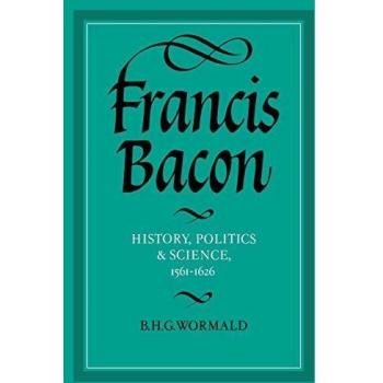 Francis Bacon: Wormald - Historia, Política y Ciencia, 1561-1626 (Edición en Rústica de Cambridge)