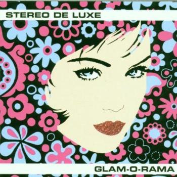 Glam O Rama - STEREO DE LUXE