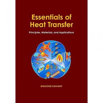 Essentials of Heat Transfer: Principles, Materials, and Applications - Hardcover Edition