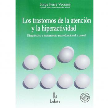 Los trastornos de la atención y la hiperactividad: diagnóstico y tratamiento neurofuncional y causal