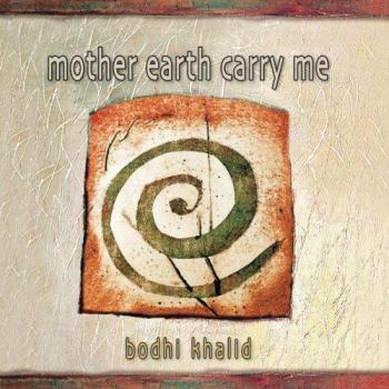 Mother Earth Carry Me - Bodhi Khalid [CD] - Eco-Friendly Music Album