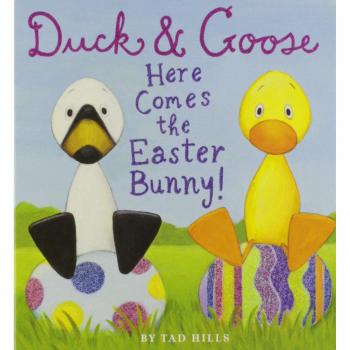 Duck & Goose, Here Comes the Easter Bunny! by Tad Hills (Board Book)