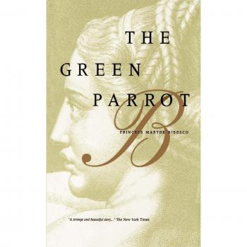 The Green Parrot: Princess Marthe Bibesco's Classic Novel