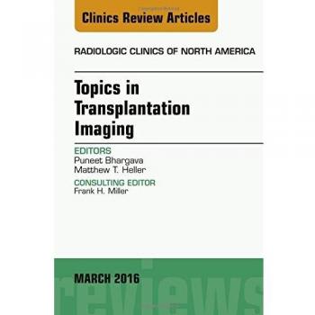 Topics in Transplantation Imaging, An Issue of Radiologic Clinics of North America, 1e: Volume 54-2