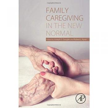 Family Caregiving in the New Normal: Comprehensive Guide for Modern Caregivers