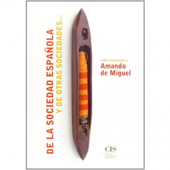 De la sociedad española y otras sociedades: Libro homenaje a Amando de Miguel