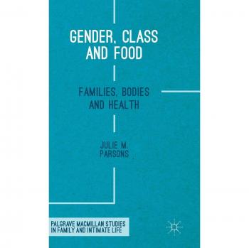 Gender, Class and Food: Families, Bodies and Health