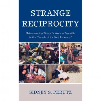 Strange Reciprocity: Mainstreaming Women's Work in Tepotzlan - Economic Studies on Gender Roles