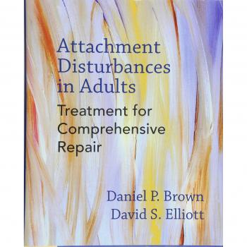 Attachment Disturbances in Adults: Treatment for Comprehensive Repair