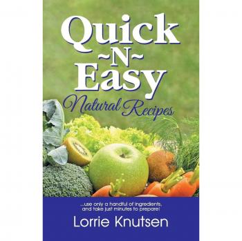 Quick-N-Easy Natural Recipe Book: Simple Ingredients, Fast Preparation