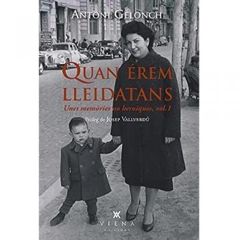 Quan érem lleidatans: Unes memòries no heroiques. vol. 1