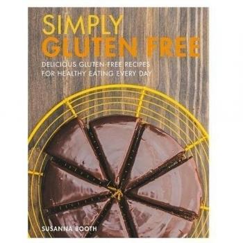 Simply Gluten Free: Delicious gluten-free recipes for healthy eating every day