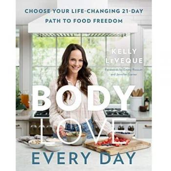 Body Love Every Day: 21-Day Food Freedom Journey by Kelly LeVeque