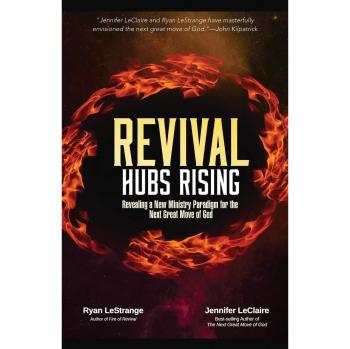 Revival Hubs Rising: A New Ministry Paradigm for the Next Great Move of God by Ryan Lestrange - Transformational Christian Leadership Guide
