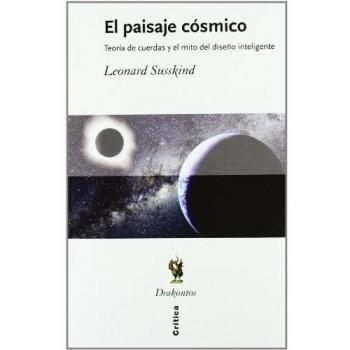 El paisaje cósmico: Teoría de cuerdas y el mito del diseño inteligente - Leonard Susskind