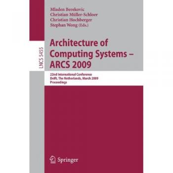 Architecture of Computing Systems - ARCS 2009: 22nd International Conference, Delft, The Netherlands, March 10-13, 2009, Proceedings