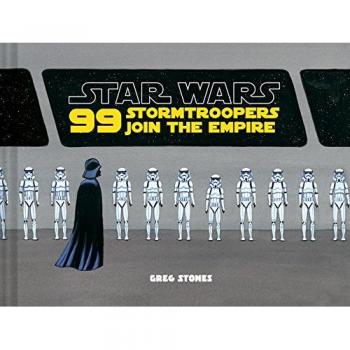 Star Wars: 99 Stormtroopers Join the Empire: