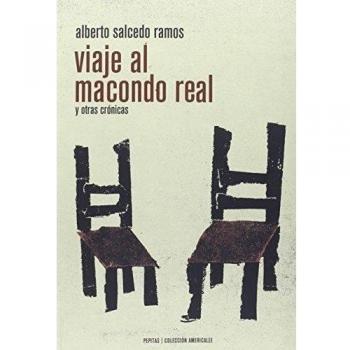 Viaje al Macondo Real: y otras crónicas