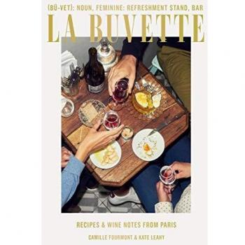 La Buvette: Recipes and Wine Notes from Paris by Camille Fourmont