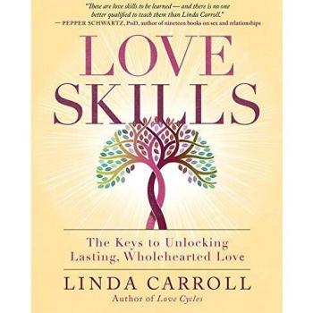 Love Skills: The Keys to Unlocking Lasting, Wholehearted Love