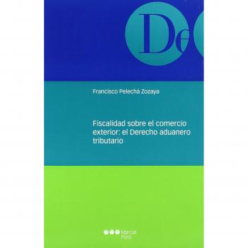Fiscalidad sobre el comercio exterior: el Derecho aduanero tributario