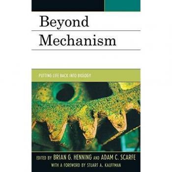 Beyond Mechanism: Revitalizing Biological Understanding - Brian G. Henning