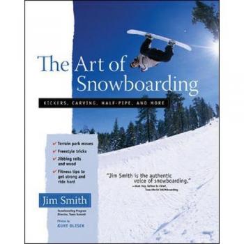 The Art of Snowboarding: Kickers, Carving, Half-Pipe, and More
