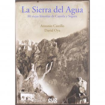 Sierra Del Agua. 80 Viejas Historias De Cazorla Y Segura