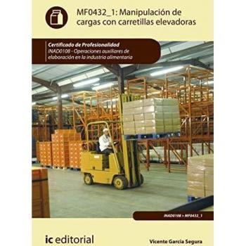 Manipulación de cargas con carretillas elevadoras. INAD0108 - Operaciones auxiliares de elaboracion en la industria alimentaria