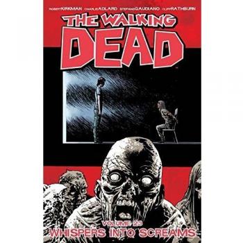 The Walking Dead Volume 23: Whispers Into Screams