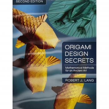 Origami Design Secrets: Mathematical Methods for an Ancient Art, Second Edition