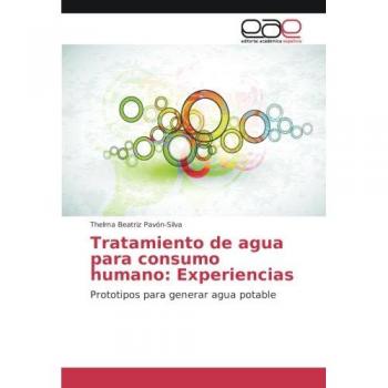 Tratamiento de agua para consumo humano: Experiencias: Prototipos para generar agua potable