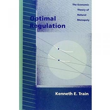Optimal Regulation: The Economic Theory of Natural Monopoly