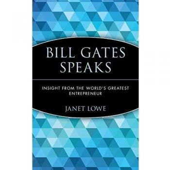 Bill Gates Speaks: Insights from the World's Greatest Entrepreneur (Paperback Edition)
