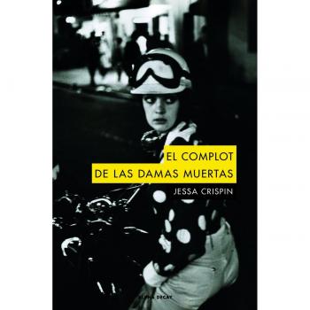 El Complot de las Damas Muertas, Colección Alpha Decay: 106 - Jessa Crispin