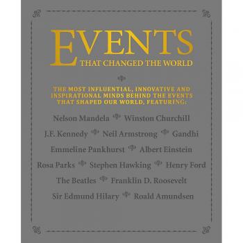 Events that Changed the World: The most influential, innovative and inspirational minds behins the events that shaped our world