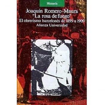 La rosa de fuego: El obrerismo barcelonés de 1899 a 1909