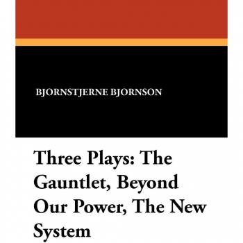Triad of Dramatic Works: The Gauntlet, Beyond Our Power, The New System