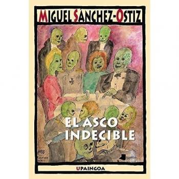 El asco indecible - Miguel Sánchez-ostiz