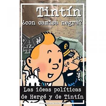 Tintín ¿Con camisa negra?: Las ideas políticas de Hergé y de Tintín
