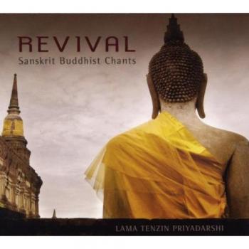 Revival: Sacred Sanskrit Buddhist Chants by Lama Tenzin Priyadarshi (DigiPak/CD)